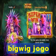 bigwig jogo